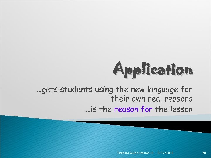 Application …gets students using the new language for their own real reasons …is the