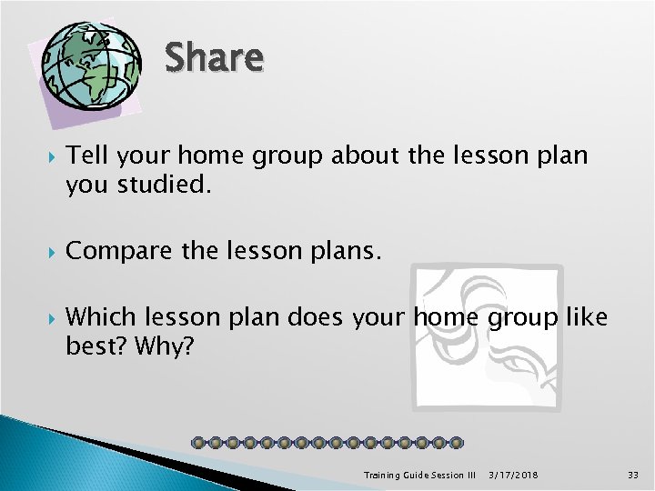 Share Tell your home group about the lesson plan you studied. Compare the lesson