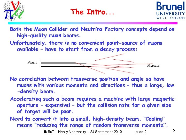 The Intro. . . Both the Muon Collider and Neutrino Factory concepts depend on