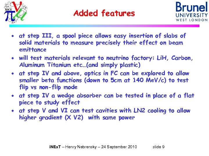 Added features · at step III, a spool piece allows easy insertion of slabs