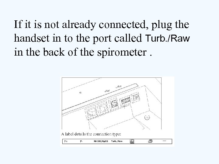 If it is not already connected, plug the handset in to the port called