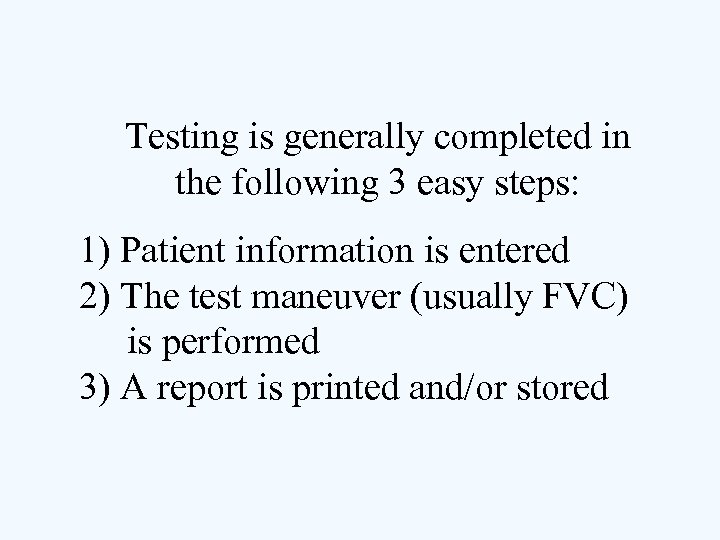 Testing is generally completed in the following 3 easy steps: 1) Patient information is