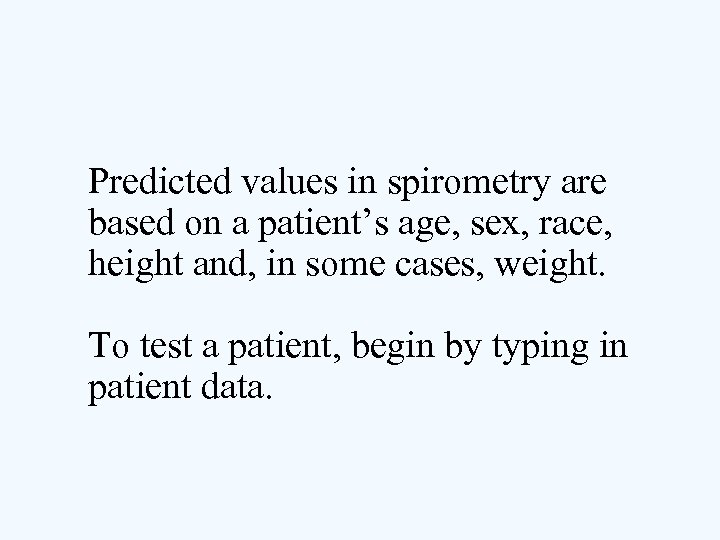 Predicted values in spirometry are based on a patient’s age, sex, race, height and,