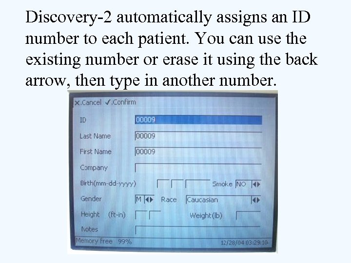 Discovery-2 automatically assigns an ID number to each patient. You can use the existing