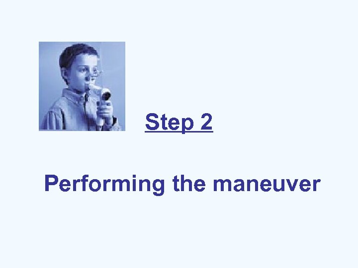 Step 2 Performing the maneuver 