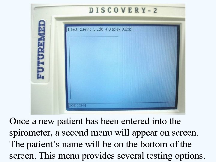 Once a new patient has been entered into the spirometer, a second menu will