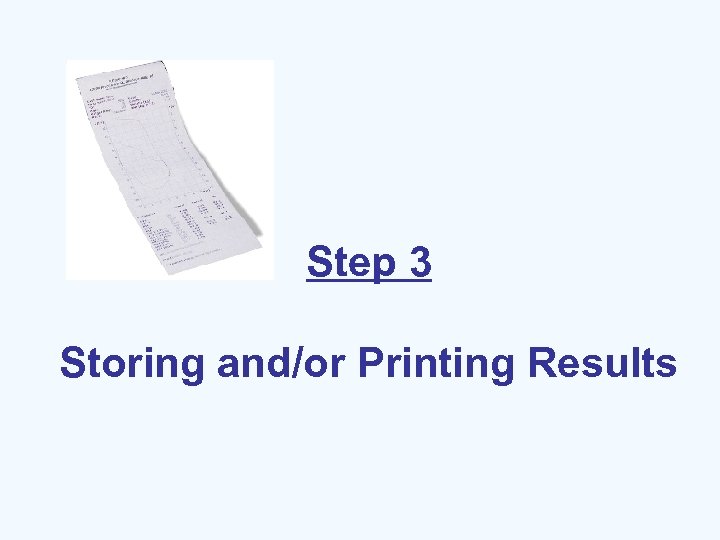 Step 3 Storing and/or Printing Results 