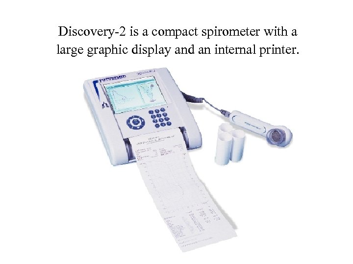 Discovery-2 is a compact spirometer with a large graphic display and an internal printer.