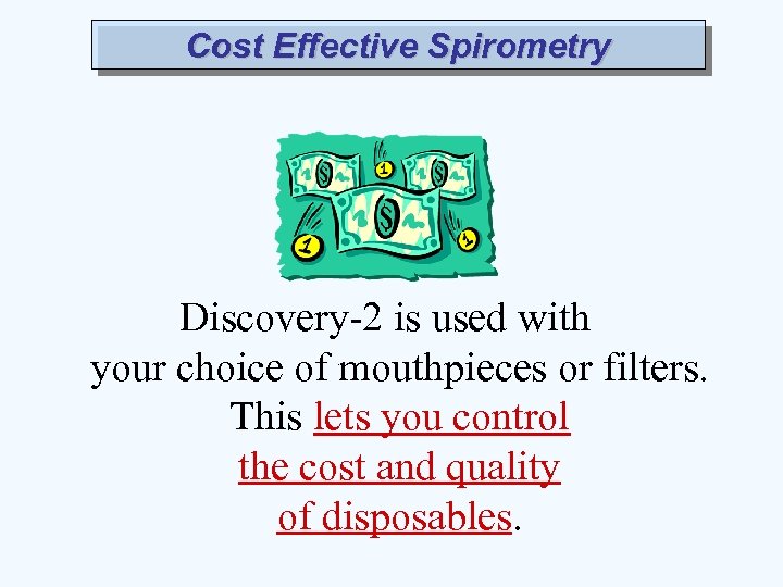 Cost Effective Spirometry Discovery-2 is used with your choice of mouthpieces or filters. This