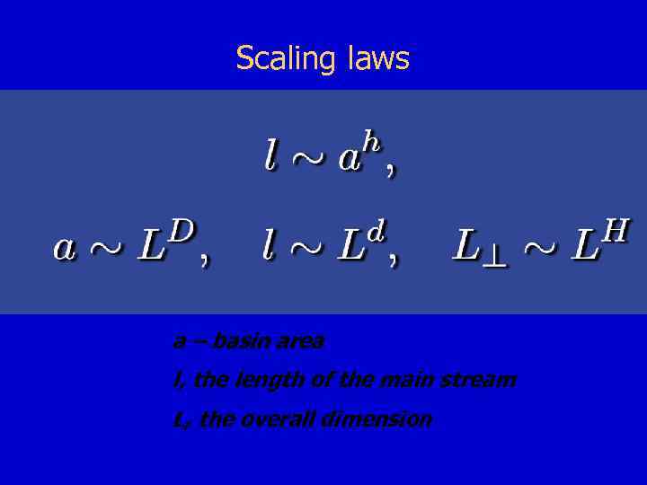 Scaling laws a – basin area l, the length of the main stream L,