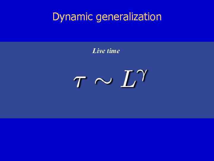 Dynamic generalization Live time 