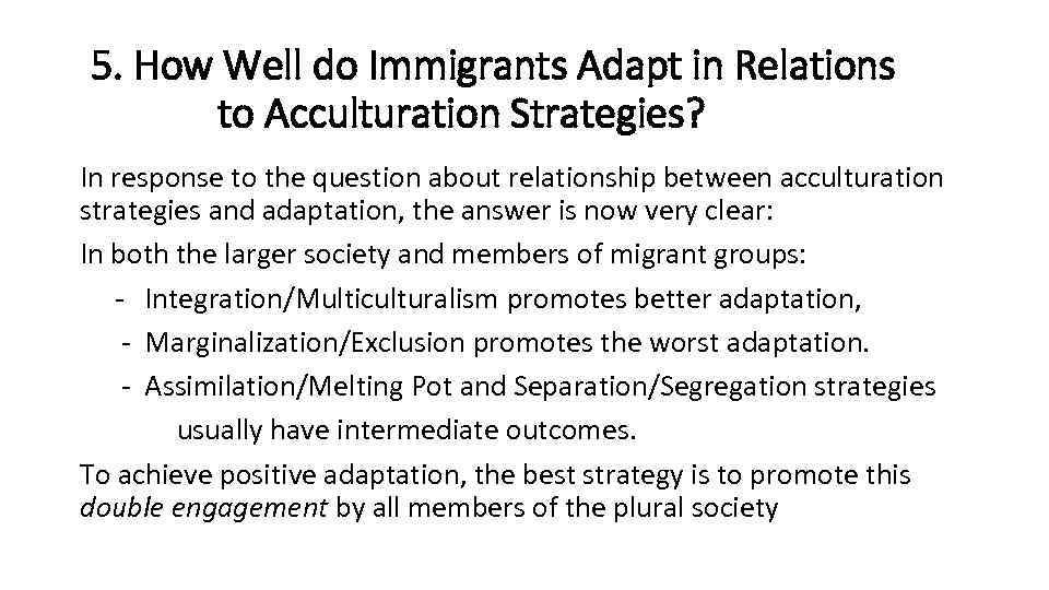 5. How Well do Immigrants Adapt in Relations to Acculturation Strategies? In response to