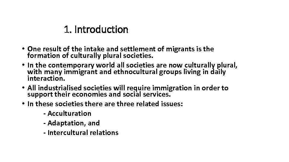 1. Introduction • One result of the intake and settlement of migrants is the