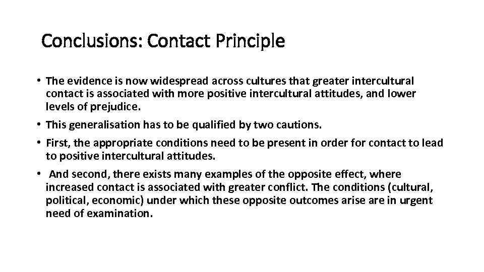 Conclusions: Contact Principle • The evidence is now widespread across cultures that greater intercultural