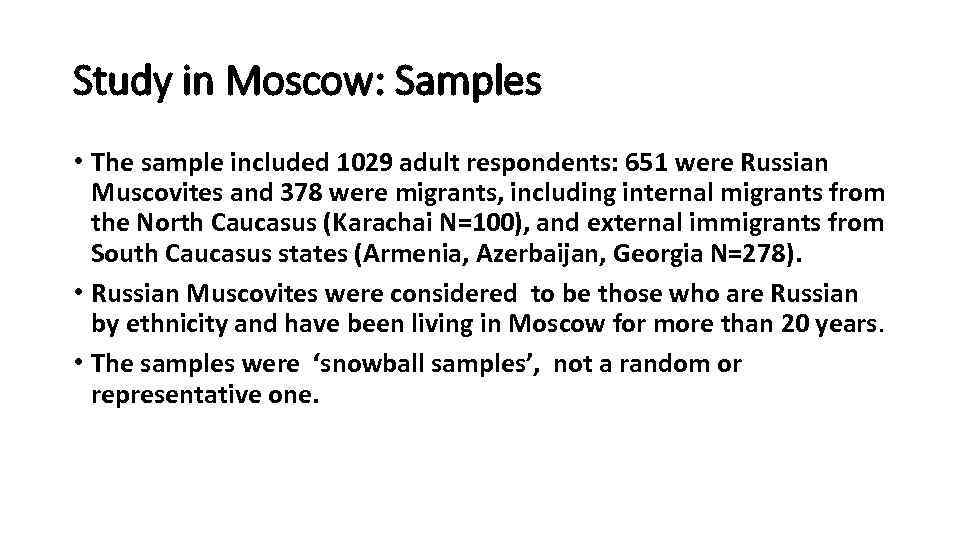 Study in Moscow: Samples • The sample included 1029 adult respondents: 651 were Russian