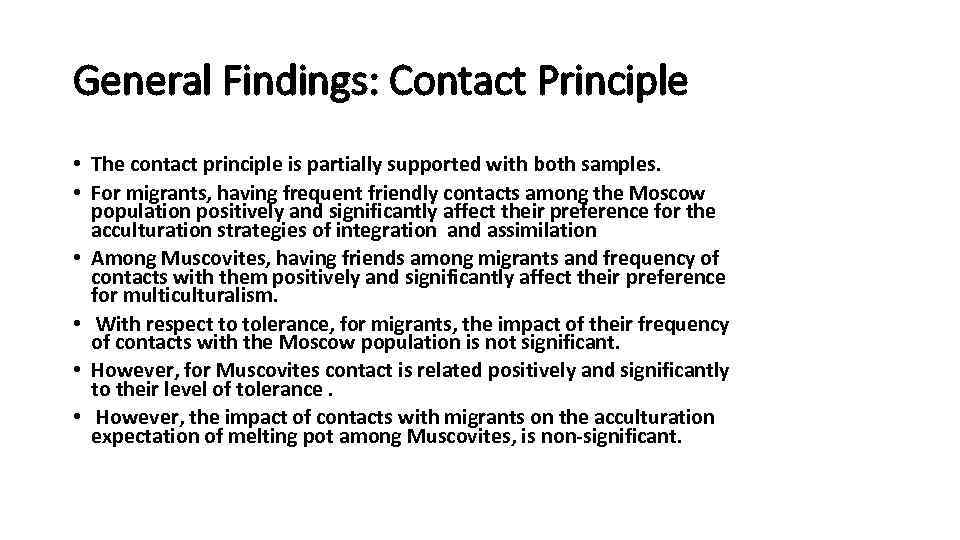 General Findings: Contact Principle • The contact principle is partially supported with both samples.