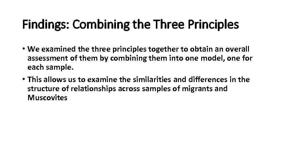 Findings: Combining the Three Principles • We examined the three principles together to obtain