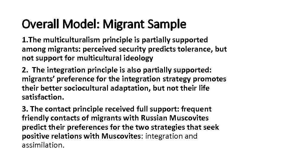 Overall Model: Migrant Sample 1. The multiculturalism principle is partially supported among migrants: perceived