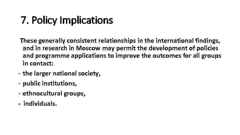 7. Policy Implications These generally consistent relationships in the international findings, and in research