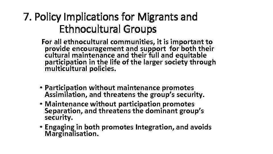 7. Policy Implications for Migrants and Ethnocultural Groups For all ethnocultural communities, it is