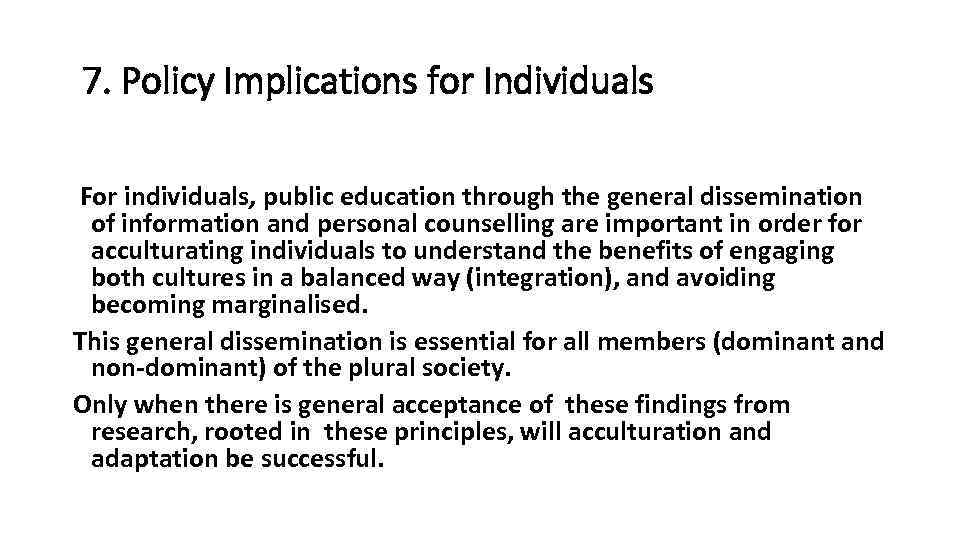 7. Policy Implications for Individuals For individuals, public education through the general dissemination of