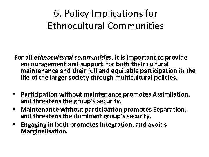  6. Policy Implications for Ethnocultural Communities For all ethnocultural communities, it is important