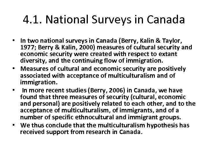 4. 1. National Surveys in Canada • In two national surveys in Canada (Berry,