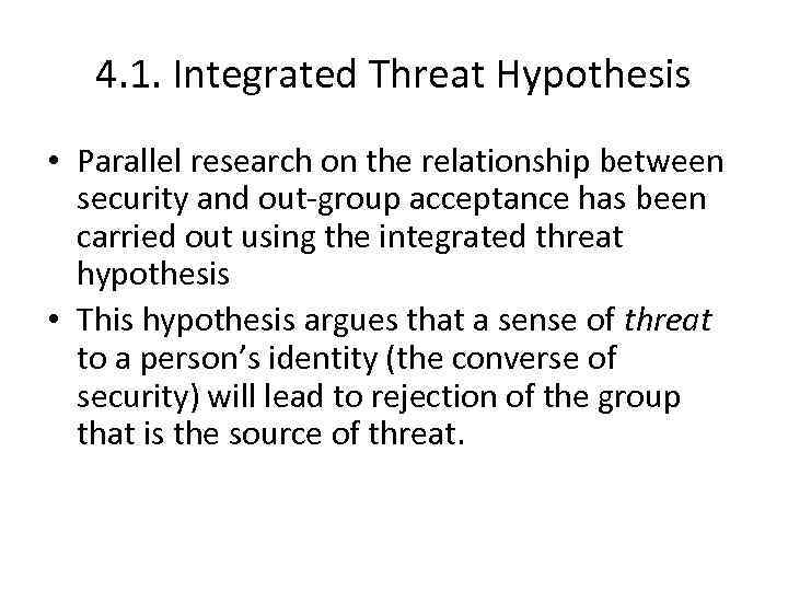 4. 1. Integrated Threat Hypothesis • Parallel research on the relationship between security and