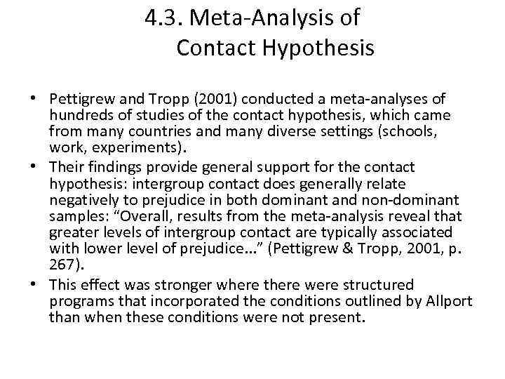 4. 3. Meta-Analysis of Contact Hypothesis • Pettigrew and Tropp (2001) conducted a meta-analyses