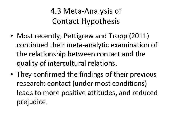 4. 3 Meta-Analysis of Contact Hypothesis • Most recently, Pettigrew and Tropp (2011) continued