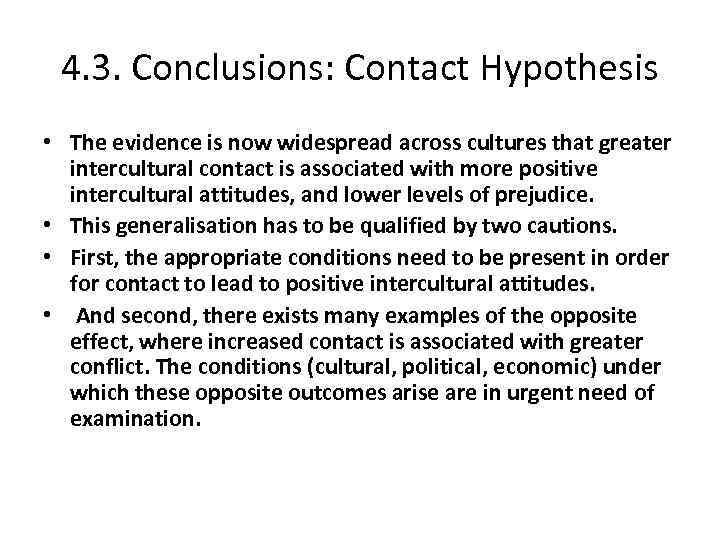 4. 3. Conclusions: Contact Hypothesis • The evidence is now widespread across cultures that