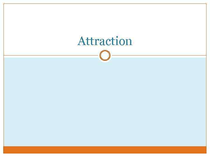 Attraction 