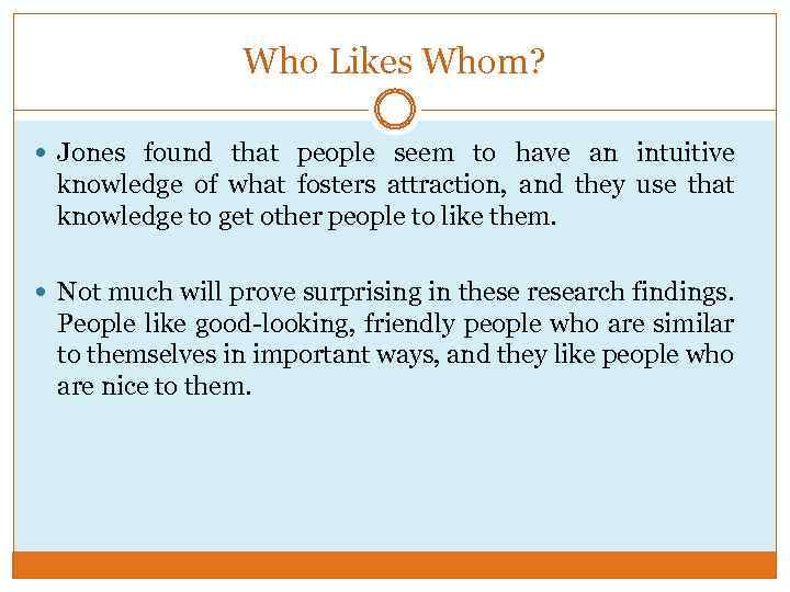 Who Likes Whom? Jones found that people seem to have an intuitive knowledge of