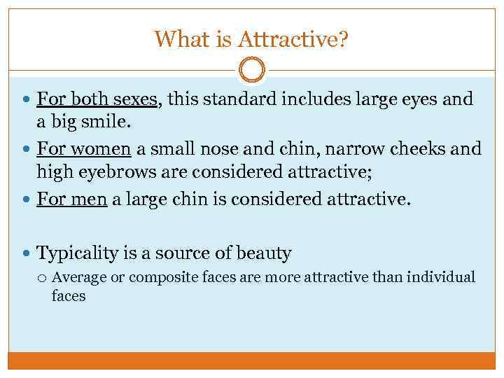 What is Attractive? For both sexes, this standard includes large eyes and a big