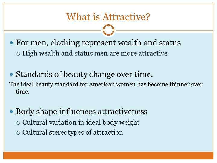 What is Attractive? For men, clothing represent wealth and status High wealth and status