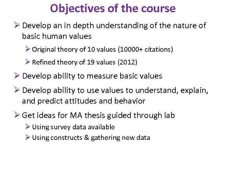 Objectives of the course Ø Develop an in depth understanding of the nature of