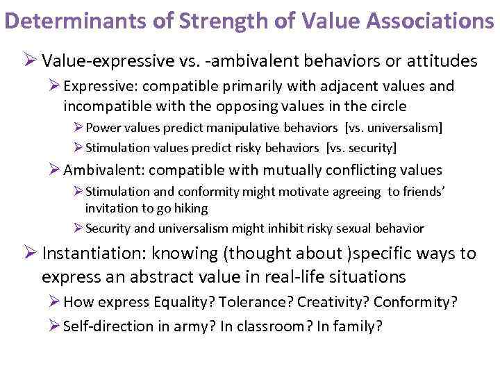 Determinants of Strength of Value Associations Ø Value-expressive vs. -ambivalent behaviors or attitudes Ø