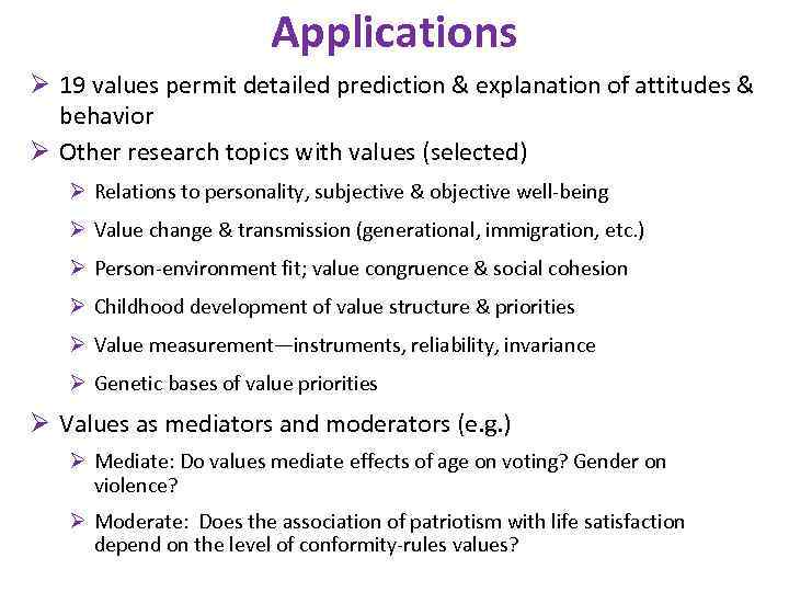 Applications Ø 19 values permit detailed prediction & explanation of attitudes & behavior Ø