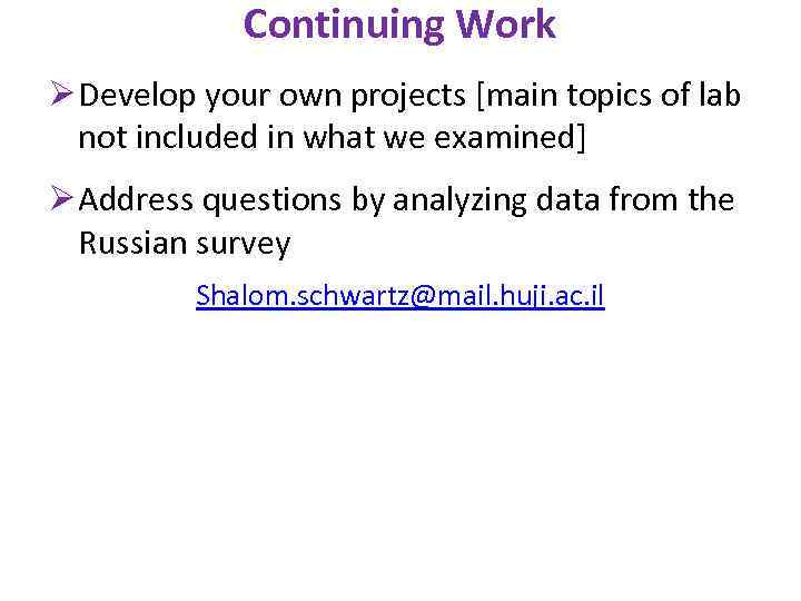 Continuing Work Ø Develop your own projects [main topics of lab not included in