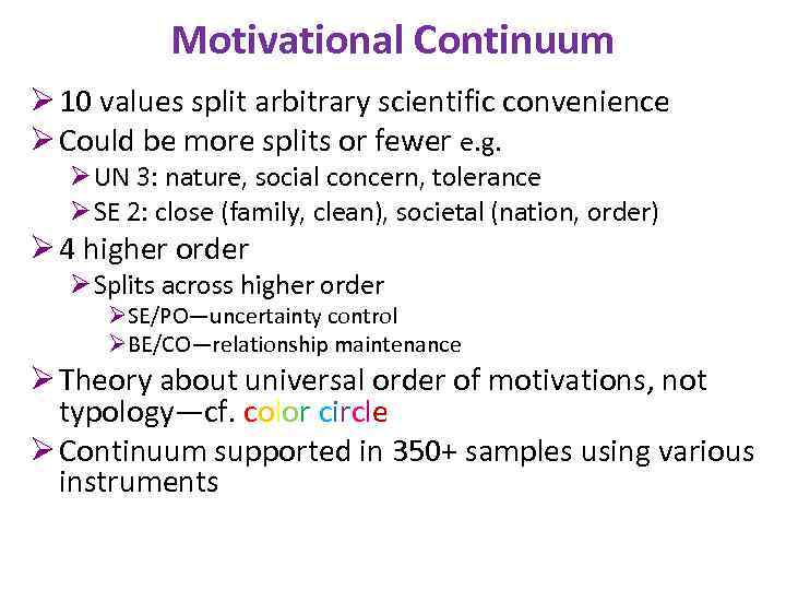 Motivational Continuum Ø 10 values split arbitrary scientific convenience Ø Could be more splits