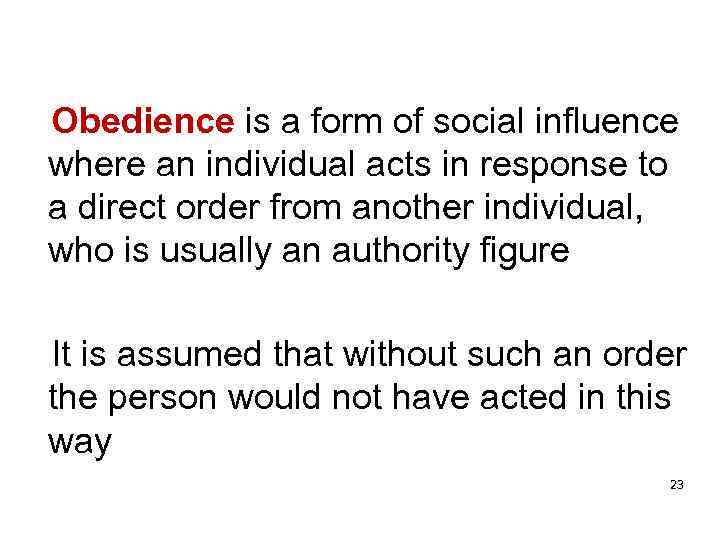  Obedience is a form of social influence where an individual acts in response