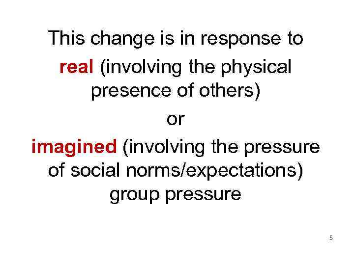 This change is in response to real (involving the physical presence of others) or
