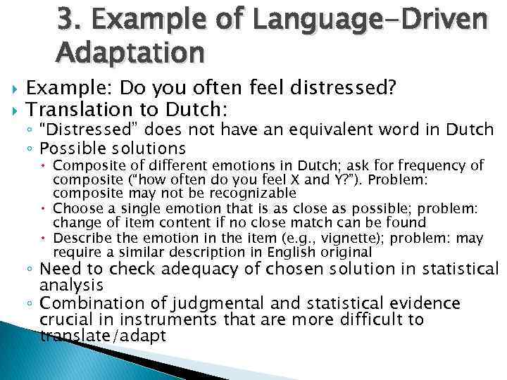 3. Example of Language-Driven Adaptation Example: Do you often feel distressed? Translation to Dutch: