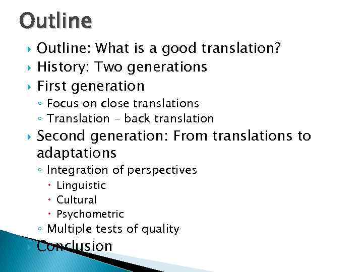 Outline Outline: What is a good translation? History: Two generations First generation ◦ Focus