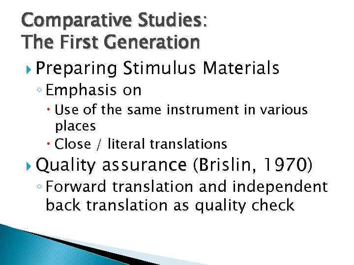 Comparative Studies: The First Generation Preparing Stimulus Materials ◦ Emphasis on Use of the