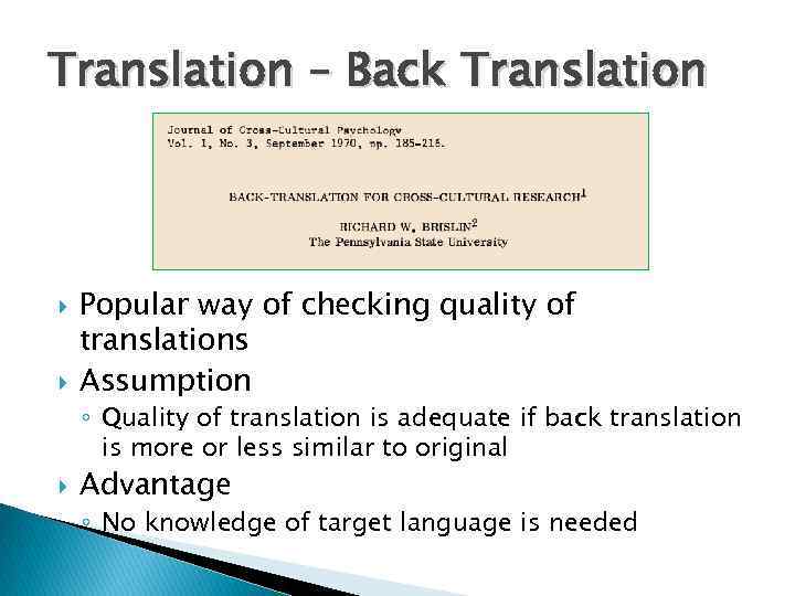 Translation – Back Translation Popular way of checking quality of translations Assumption ◦ Quality