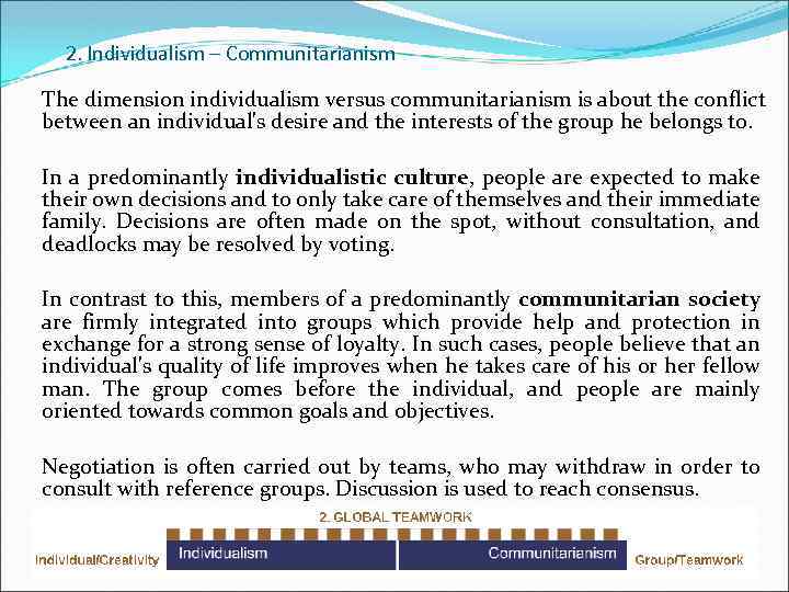 2. Individualism – Communitarianism The dimension individualism versus communitarianism is about the conflict between