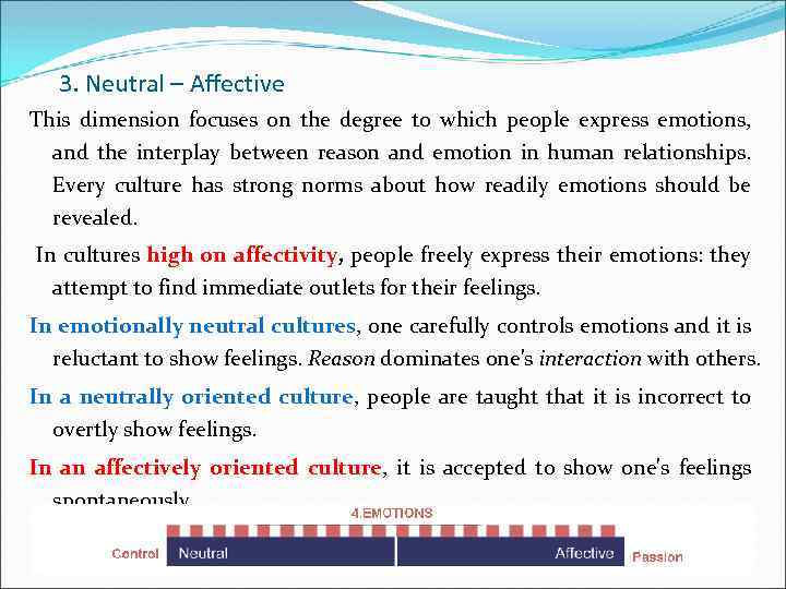 3. Neutral – Affective This dimension focuses on the degree to which people express