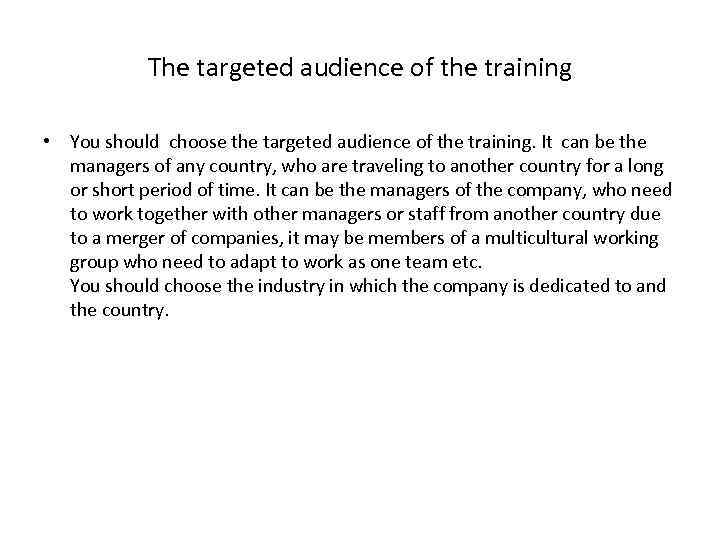 The targeted audience of the training • You should choose the targeted audience of