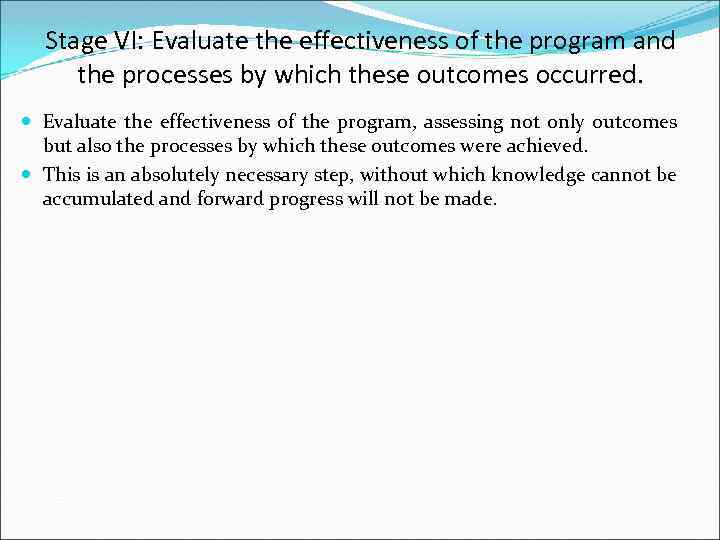 Stage VI: Evaluate the effectiveness of the program and the processes by which these